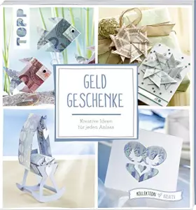 Couverture du produit · Geldgeschenke (kollektion.kreativ): Kreative Ideen für jeden Anlass