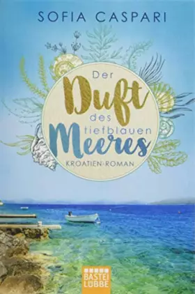 Couverture du produit · Der Duft des tiefblauen Meeres: Kroatien-Roman