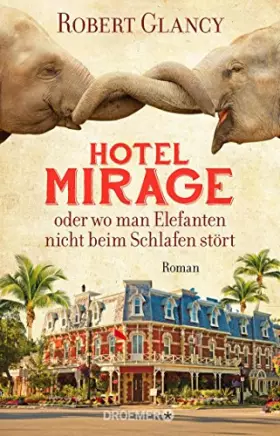 Couverture du produit · Hotel Mirage oder wo man Elefanten nicht beim Schlafen stört: Roman