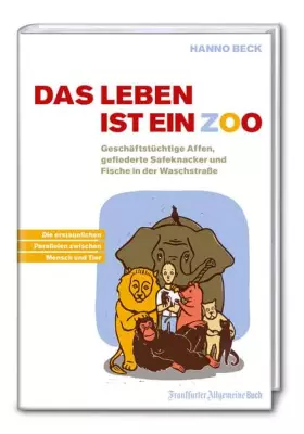 Couverture du produit · Das Leben ist ein Zoo: Soziale Kompetenz und emotionale Intelligenz machen den Menschen aus? Worin unterscheiden wir uns vom Ti