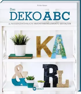 Couverture du produit · Das Deko-ABC: 35 außergewöhnliche Buchstabenelemente gestalten