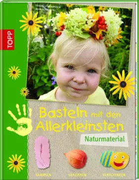 Couverture du produit · Basteln mit den Allerkleinsten Naturmaterial: sammeln verzieren verschenken