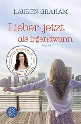 Couverture du produit · Lieber jetzt als irgendwann: Roman