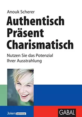 Couverture du produit · Authentisch, präsent, charismatisch: Nutzen Sie das Potenzial Ihrer Ausstrahlung (Business)