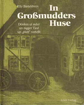 Couverture du produit · In Großmudders Huse. Dönkes ut auler un nigger Tied up "platt" vertellt
