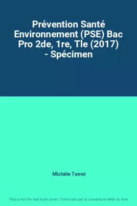 Couverture du produit · Prévention Santé Environnement (PSE) Bac Pro 2de, 1re, Tle (2017) - Spécimen