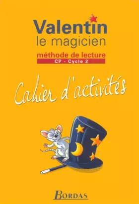 Couverture du produit · Valentin le Magicien : Méthode de lecture, cycle 2 : CP (Cahier d'activités)