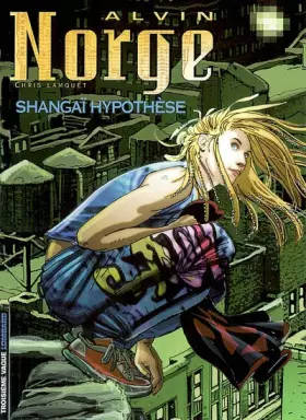 Couverture du produit · Alvin Norge, tome 4 : Shangaï hypothèse