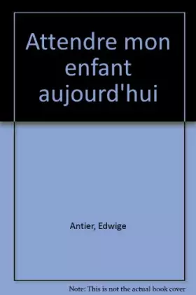 Couverture du produit · Attendre mon enfant aujourd'hui