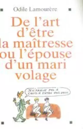 Couverture du produit · De l'art d'être la maîtresse ou l'épouse d'un mari volage
