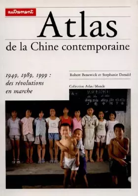 Couverture du produit · Atlas de la Chine contemporaine : 1949,1989,1999 : des révolutions en marche
