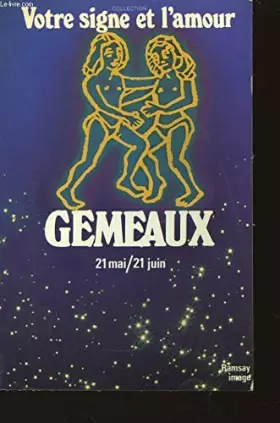 Couverture du produit · Votre signe et l'amour. gémeaux 21 mai / 21 juin.