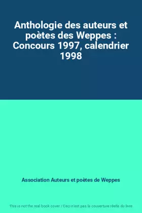 Couverture du produit · Anthologie des auteurs et poètes des Weppes : Concours 1997, calendrier 1998