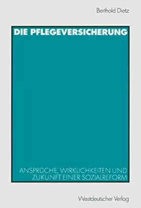 Couverture du produit · Die Pflegeversicherung: Ansprüche, Wirklichkeiten und Zukunft einer Sozialreform