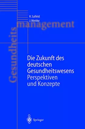 Couverture du produit · Die Zukunft des deutschen Gesundheitswesens: Perspektiven und Konzepte
