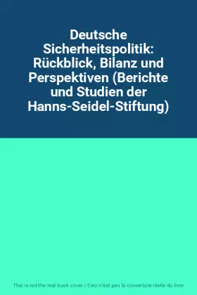 Couverture du produit · Deutsche Sicherheitspolitik: Rückblick, Bilanz und Perspektiven (Berichte und Studien der Hanns-Seidel-Stiftung)