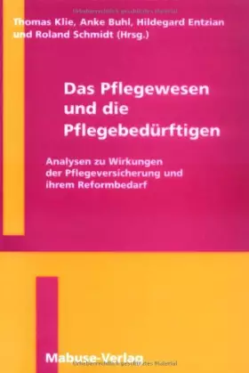 Couverture du produit · Das Pflegewesen und die Pflegebedürftigen: Analysen zu Wirkungen der Pflegeversicherung und ihrem Reformbedarf