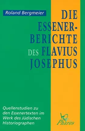 Couverture du produit · Die Essener-Berichte Des Flavius Josephus: Quellenstudien Zu Den Essenertexten Im Werk Des Judischen Historiographen
