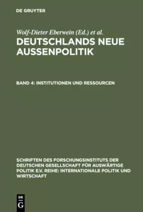 Couverture du produit · Deutschlands neue Außenpolitik, Bd.4, Institutionen und Ressourcen (Schriften des Forschungsinstituts der Deutschen Gesellschaf