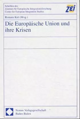 Couverture du produit · Die Europaeische Union und ihre Krisen (Schriften des Zentrums für Europäische Integrationsforschung (ZEI): Center for European
