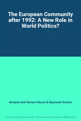 Couverture du produit · The European Community after 1992: A New Role in World Politics?