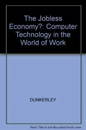 Couverture du produit · The Jobless Economy?: Computer Technology in the World of Work