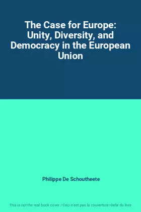 Couverture du produit · The Case for Europe: Unity, Diversity, and Democracy in the European Union