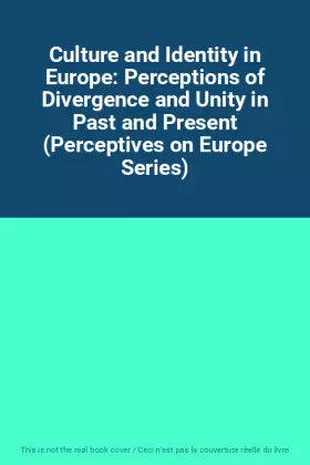Couverture du produit · Culture and Identity in Europe: Perceptions of Divergence and Unity in Past and Present (Perceptives on Europe Series)