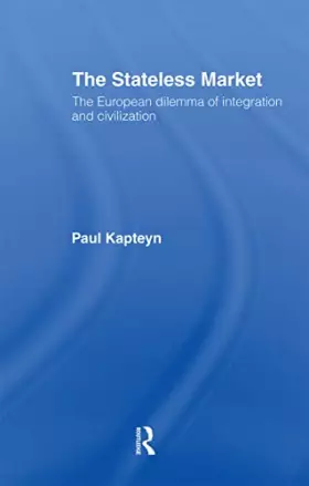 Couverture du produit · The Stateless Market: The European Dilemma of Integration and Civilization