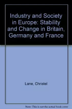 Couverture du produit · Industry and Society in Europe: Stability and Change in Britain, Germany and France
