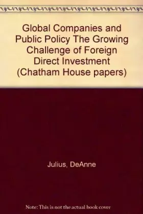 Couverture du produit · Global Companies and Public Policy: The Growing Challenge of Foreign Direct Investment (Chatham House Papers)