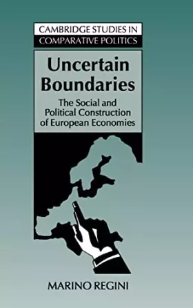 Couverture du produit · Uncertain Boundaries: The Social and Political Construction of European Economies (Cambridge Studies in Comparative Politics)