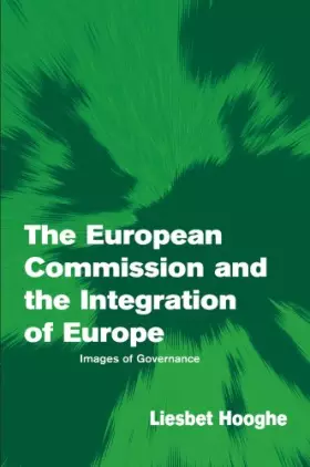 Couverture du produit · The European Commission and the Integration of Europe: Images of Governance (Themes in European Governance)
