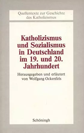 Couverture du produit · Katholizismus und Sozialismus in Deutschland im 19. und 20. Jahrhundert (Beiträge zur Katholizismusforschung: Reihe A: Quellent