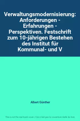 Couverture du produit · Verwaltungsmodernisierung: Anforderungen - Erfahrungen - Perspektiven. Festschrift zum 10-jährigen Bestehen des Institut für Ko
