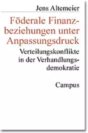 Couverture du produit · Föderale Finanzbeziehungen unter Anpassungsdruck: Verteilungskonflikte in der Verhandlungsdemokratie (Schriften aus dem MPI für