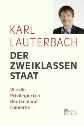 Couverture du produit · Der Zweiklassenstaat: Wie die Privilegierten Deutschland ruinieren