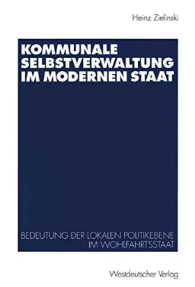 Couverture du produit · Kommunale Selbstverwaltung im modernen Staat: Bedeutung der lokalen Politikebene im Wohlfahrtsstaat