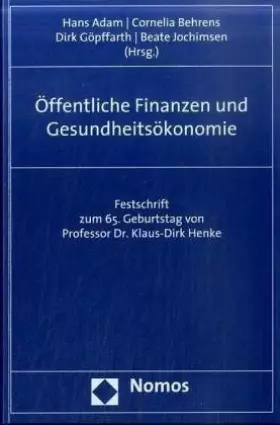 Couverture du produit · Öffentliche Finanzen und Gesundheitsökonomie: Festschrift zum 65. Geburtstag von Professor Dr. Klaus-Dirk Henke