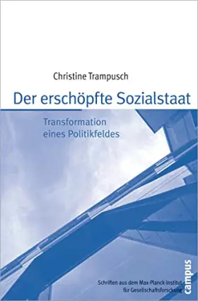 Couverture du produit · Der erschöpfte Sozialstaat: Transformation eines Politikfeldes (Schriften aus dem MPI für Gesellschaftsforschung, 66)