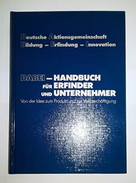 Couverture du produit · DABEI- Handbuch für Erfinder und Unternehmer. Von der Idee zum Produkt und zur Vollbeschäftigung