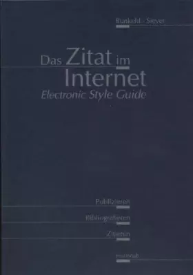 Couverture du produit · Das Zitat im Internet. Ein Electronic Style Guide zum Publizieren, Bibliografieren und Zitieren.