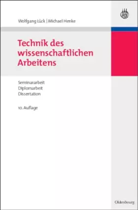 Couverture du produit · Technik des wissenschaftlichen Arbeitens: Seminararbeit, Diplomarbeit, Dissertation