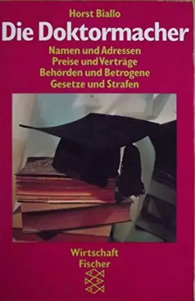 Couverture du produit · Die Doktormacher: Namen und Adressen, Preise und Verträge, Behörden und Betrogene, Gesetze und Strafen
