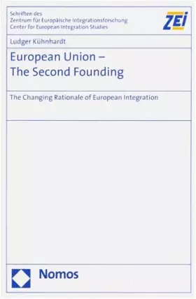 Couverture du produit · European Union - The Second Founding: The Changing Rationale of European Integration (Schriften des Zentrums für Europäische In