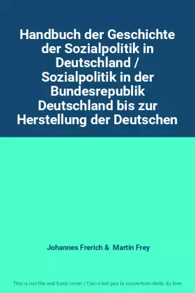 Couverture du produit · Handbuch der Geschichte der Sozialpolitik in Deutschland / Sozialpolitik in der Bundesrepublik Deutschland bis zur Herstellung 