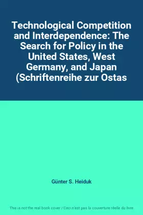 Couverture du produit · Technological Competition and Interdependence: The Search for Policy in the United States, West Germany, and Japan (Schriftenre