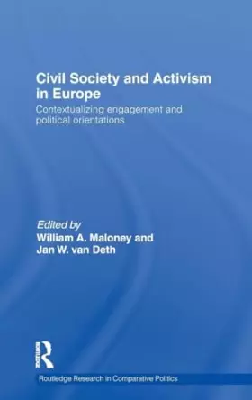 Couverture du produit · Civil Society and Activism in Europe: Contextualizing engagement and political orientations (Routledge Research in Comparative 