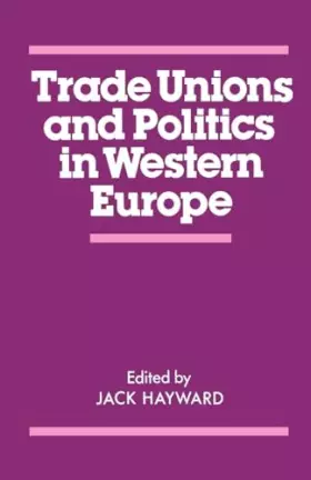 Couverture du produit · Trade Unions and Politics in Western Europe