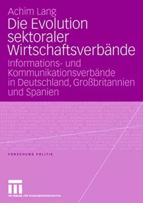 Couverture du produit · Die Evolution sektoraler Wirtschaftsverbände: Informations- und Kommunikationsverbände in Deutschland, Großbritannien und Spani